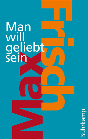 Buchcover Man will geliebt sein | Max Frisch | EAN 9783518785607 | ISBN 3-518-78560-5 | ISBN 978-3-518-78560-7