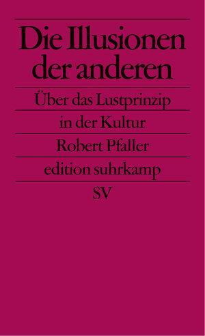 Buchcover Die Illusionen der anderen | Robert Pfaller | EAN 9783518796115 | ISBN 3-518-79611-9 | ISBN 978-3-518-79611-5