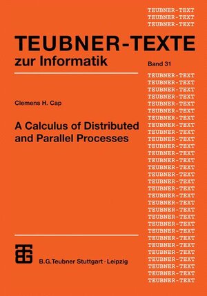 Buchcover A Calculus of Distributed and Parallel Processes | Clemens H. Cap | EAN 9783519002932 | ISBN 3-519-00293-0 | ISBN 978-3-519-00293-2