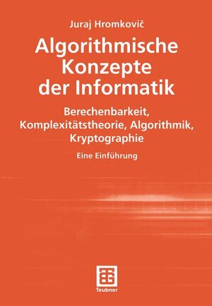 Buchcover Algorithmische Konzepte der Informatik | Juraj Hromkovic | EAN 9783519003328 | ISBN 3-519-00332-5 | ISBN 978-3-519-00332-8