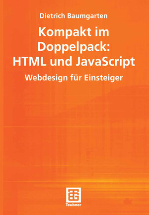 Kompakt im Doppelpack: HTML und JavaScript. Webdesign für Einsteiger