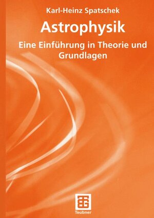 Astrophysik: Eine Einführung in Theorie und Grundlagen (Teubner Studienbücher Physik)