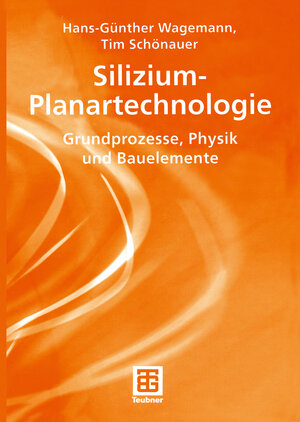 SiliziumPlanartechnologie: Grundprozesse, Physik und Bauelemente (Teubner Studienbücher Physik) (German Edition)