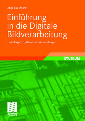 Buchcover Einführung in die Digitale Bildverarbeitung | Angelika Erhardt | EAN 9783519004783 | ISBN 3-519-00478-X | ISBN 978-3-519-00478-3