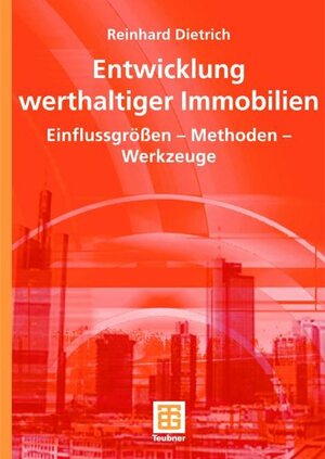 Entwicklung werthaltiger Immobilien: Einflussgrößen - Methoden - Werkzeuge