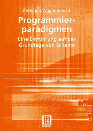 Buchcover Programmierparadigmen | Christian Wagenknecht | EAN 9783519005124 | ISBN 3-519-00512-3 | ISBN 978-3-519-00512-4