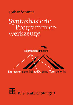 Buchcover Syntaxbasierte Programmierwerkzeuge  | EAN 9783519021407 | ISBN 3-519-02140-4 | ISBN 978-3-519-02140-7