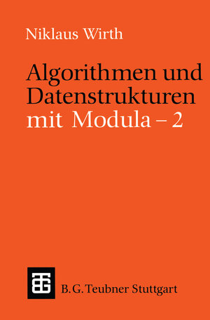 Algorithmen und Datenstrukturen mit Modula - 2 (Leitfäden und Monographien der Informatik)