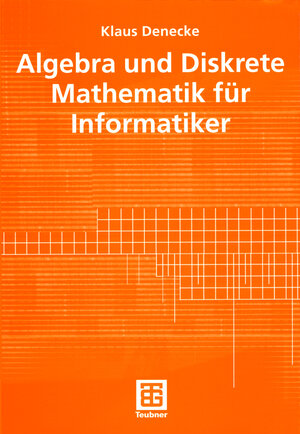 Algebra und Diskrete Mathematik für Informatiker (German Edition)