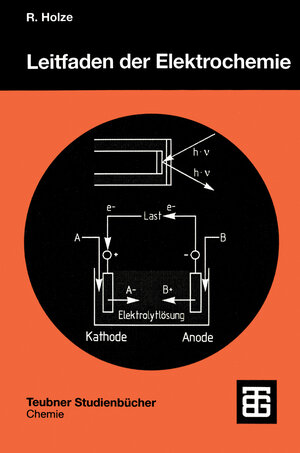 Buchcover Leitfaden der Elektrochemie | Rudolf Holze | EAN 9783519035473 | ISBN 3-519-03547-2 | ISBN 978-3-519-03547-3