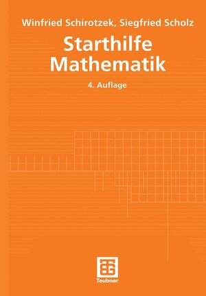 Starthilfe Mathematik. Für Studienanfänger der Ingenieur-, Natur- und Wirtschaftswissenschaften (Mathematik für Ingenieure und Naturwissenschaftler, Ökonomen und Landwirte)