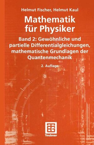 Mathematik für Physiker 2. Gewöhnliche und partielle Differentialgleichungen, mathematische Grundlagen der Quantenmechanik