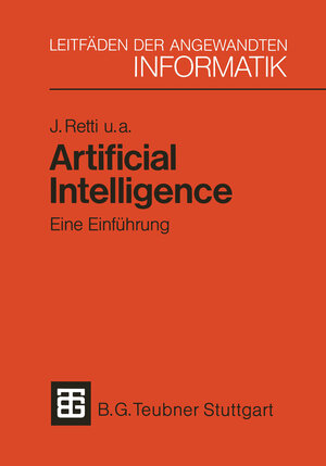 Buchcover Artificial Intelligence — Eine Einführung | Johannes Retti | EAN 9783519124733 | ISBN 3-519-12473-4 | ISBN 978-3-519-12473-3