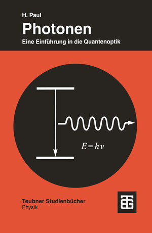 Photonen: Eine Einführung in die Quantenoptik (Teubner Studienbücher Physik)