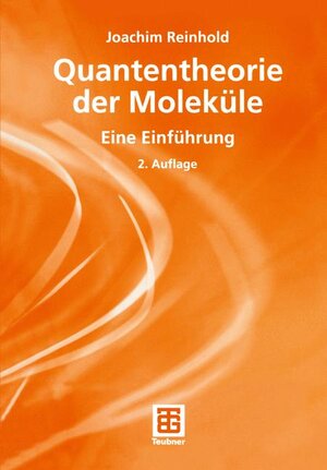 Quantentheorie der Moleküle: Eine Einführung: Eine Einfuhrung (Teubner Studienbücher Chemie)