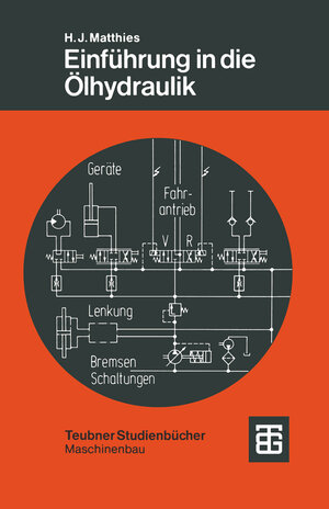Buchcover Einführung in die Ölhydraulik | Hans Jürgen Matthies | EAN 9783519163183 | ISBN 3-519-16318-7 | ISBN 978-3-519-16318-3