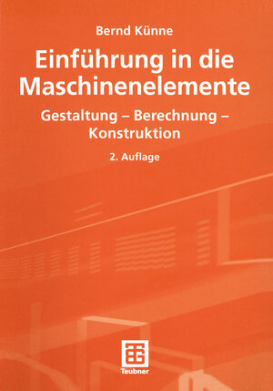 Buchcover Einführung in die Maschinenelemente | Bernd Künne | EAN 9783519163350 | ISBN 3-519-16335-7 | ISBN 978-3-519-16335-0