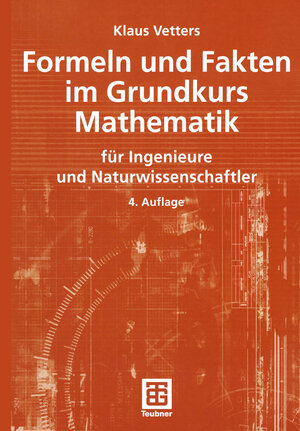 Formeln und Fakten im Grundkurs Mathematik: für Ingenieure und Naturwissenschaftler (Mathematik für Ingenieure und Naturwissenschaftler, Ökonomen und Landwirte)