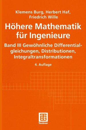 Höhere Mathematik für Ingenieure: Band III Gewöhnliche Differentialgleichungen, Distributionen, Integraltransformationen: BD 3 (Teubner-Ingenieurmathematik)