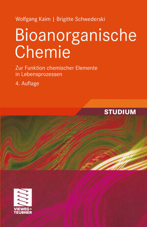 Bioanorganische Chemie: Zur Funktion chemischer Elemente in Lebensprozessen (Teubner Studienbücher Chemie)