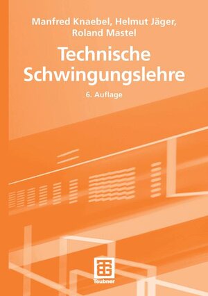 Technische Schwingungslehre (Teubner Studienbücher Technik)