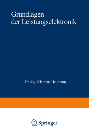 Buchcover Grundlagen der Leistungselektronik | Klemens Heumann | EAN 9783519461050 | ISBN 3-519-46105-6 | ISBN 978-3-519-46105-0