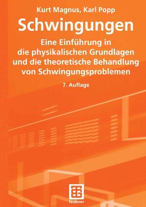 Schwingungen: Eine Einfuhrung in Physikalische Grundlagen Und Die Theoretische Behandlung Von Schwingungsproblemen (Leitfäden der angewandten Mathematik und Mechanik)