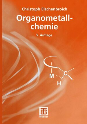 Organometallchemie (Teubner Studienbücher Chemie)