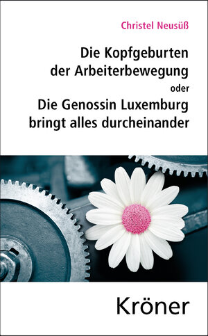 Buchcover Die Kopfgeburten der Arbeiterbewegung | Christel Neusüß | EAN 9783520128911 | ISBN 3-520-12891-8 | ISBN 978-3-520-12891-1