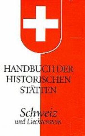 Buchcover Handbuch der historischen Stätten Schweiz und Liechtenstein  | EAN 9783520280015 | ISBN 3-520-28001-9 | ISBN 978-3-520-28001-5