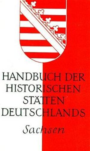 Handbuch der historischen Stätten Deutschlands. Bd. 8: Sachsen