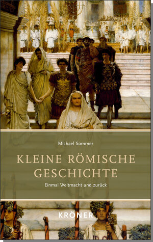 Buchcover Kleine Römische Geschichte | Michael Sommer | EAN 9783520517913 | ISBN 3-520-51791-4 | ISBN 978-3-520-51791-3