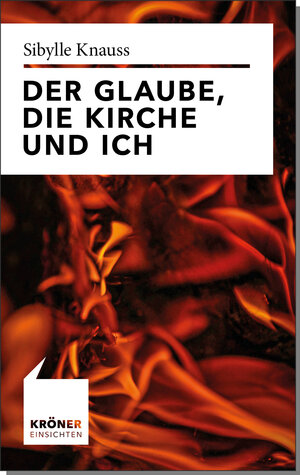 Buchcover Der Glaube, die Kirche und ich | Sibylle Knauss | EAN 9783520722010 | ISBN 3-520-72201-1 | ISBN 978-3-520-72201-0