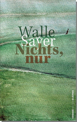 Buchcover Nichts, nur | Walle Sayer | EAN 9783520755018 | ISBN 3-520-75501-7 | ISBN 978-3-520-75501-8
