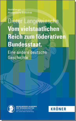 Buchcover Vom vielstaatlichen Reich zum föderativen Bundesstaat | Dieter Langewiesche | EAN 9783520900050 | ISBN 3-520-90005-X | ISBN 978-3-520-90005-0