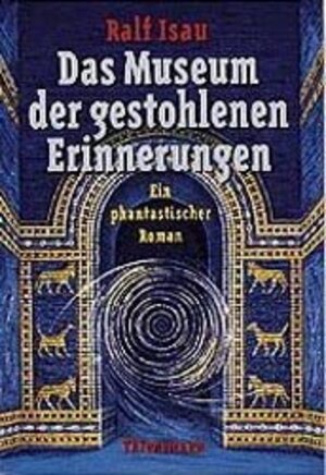 Das Museum der gestohlenen Erinnerungen: Ein phantastischer Roman