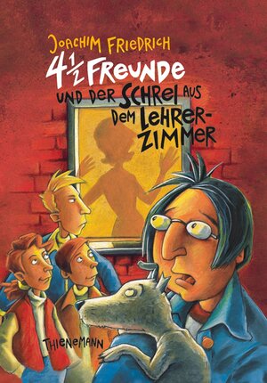 4 1/2 Freunde, Band 6: 4 1/2 Freunde und der Schrei aus dem Lehrerzimmer