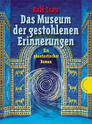 Das Museum der gestohlenen Erinnerungen. Sonderausgabe: Ein phantastischer Roman