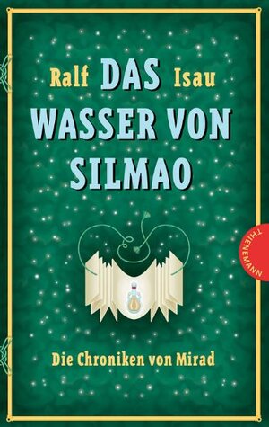 Die Chroniken von Mirad: Das Wasser von Silmao: Die Chroniken von Mirad: Bd 3