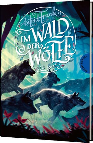 Buchcover Im Wald der Wölfe | Astrid Frank | EAN 9783522185172 | ISBN 3-522-18517-X | ISBN 978-3-522-18517-2