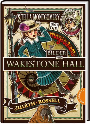 Buchcover Stella Montgomery und die magischen Bilder von Wakestone Hall | Judith Rossell | EAN 9783522185196 | ISBN 3-522-18519-6 | ISBN 978-3-522-18519-6