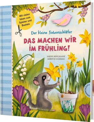 Buchcover Der kleine Siebenschläfer: Das machen wir im Frühling! | Sabine Bohlmann | EAN 9783522186247 | ISBN 3-522-18624-9 | ISBN 978-3-522-18624-7