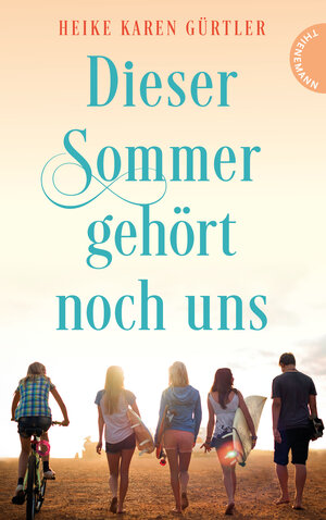 Buchcover Dieser Sommer gehört noch uns | Heike Karen Gürtler | EAN 9783522202176 | ISBN 3-522-20217-1 | ISBN 978-3-522-20217-6