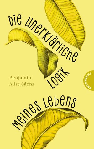 Buchcover Die unerklärliche Logik meines Lebens | Benjamin Alire Sáenz | EAN 9783522202367 | ISBN 3-522-20236-8 | ISBN 978-3-522-20236-7