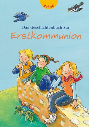 Buchcover Das Geschichtenbuch zur Erstkommunion | Erwin Grosche | EAN 9783522301091 | ISBN 3-522-30109-9 | ISBN 978-3-522-30109-1
