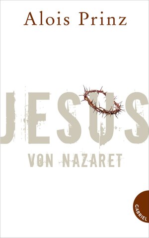 Buchcover Jesus von Nazaret - E-Book inklusive | Alois Prinz | EAN 9783522303248 | ISBN 3-522-30324-5 | ISBN 978-3-522-30324-8