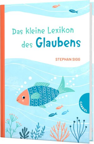 Buchcover Das kleine Lexikon des Glaubens | Stephan Sigg | EAN 9783522305990 | ISBN 3-522-30599-X | ISBN 978-3-522-30599-0