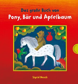 Buchcover Das große Buch von Pony, Bär und Apfelbaum | Sigrid Heuck | EAN 9783522458634 | ISBN 3-522-45863-X | ISBN 978-3-522-45863-4