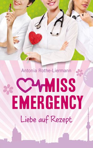 Buchcover Miss Emergency 3: Liebe auf Rezept | Antonia Rothe-Liermann | EAN 9783522503204 | ISBN 3-522-50320-1 | ISBN 978-3-522-50320-4
