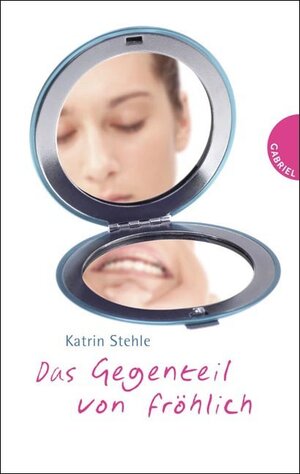 Buchcover Das Gegenteil von fröhlich | Katrin Stehle | EAN 9783522630269 | ISBN 3-522-63026-2 | ISBN 978-3-522-63026-9